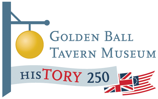 Golden Ball Tavern Museum. HisTory 250.